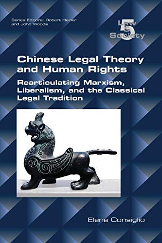 9781848903081: Chinese Legal Theory and Human Rights: Rearticulating Marxism, Liberalism, and the Classical Legal Tradition