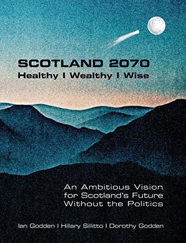 Stock image for SCOTLAND 2070. Healthy | Wealthy | Wise for sale by AwesomeBooks