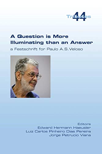 Imagen de archivo de A Question is More Illuminating than an Answer. A Festschrift for Paolo A. S. Veloso a la venta por Lucky's Textbooks