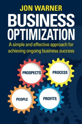 Stock image for Business Optimization: A simple and effective approach for achieving ongoing business success for sale by Irish Booksellers