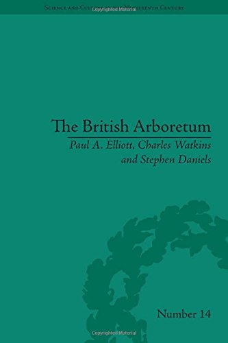 The British Arboretum: Trees, Science and Culture in the Nineteenth Century (Sci & Culture in the Nineteenth Century) (9781848930971) by Elliott, Paul A.; Watkins, Charles; Daniels, Stephen