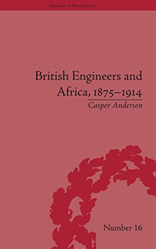 Stock image for British Engineers and Africa, 18751914 (Empires in Perspective) for sale by Chiron Media