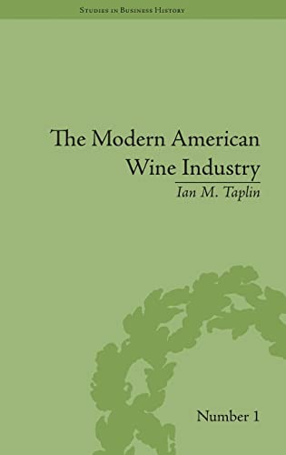 Stock image for The Modern American Wine Industry: Market Formation and Growth in North Carolina (Studies in Business History) for sale by Chiron Media