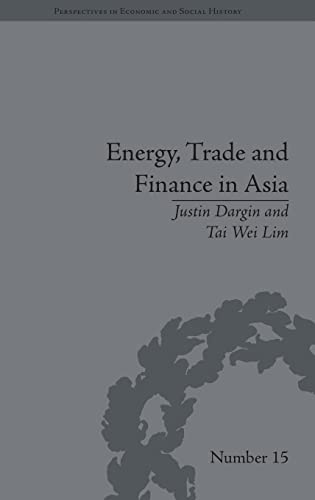 Beispielbild fr Energy, Trade and Finance in Asia: A Political and Economic Analysis (Perspectives in Economic and Social History) zum Verkauf von Chiron Media