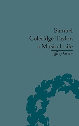 Samuel Coleridge-Taylor, a Musical Life (9781848931619) by Green, Jeffrey