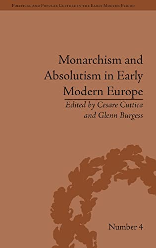 Beispielbild fr Monarchism and Absolutism in Early Modern Europe (Political and Popular Culture in the Early Modern Period) zum Verkauf von Chiron Media