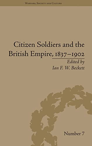 9781848932043: Citizen Soldiers and the British Empire, 1837-1902 (Warfare, Society and Culture)