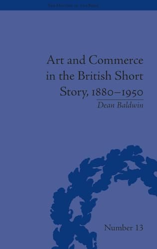 Art and Commerce in the British Short Story, 1880-1950 (The History of the Book) (9781848932289) by Baldwin, Dean