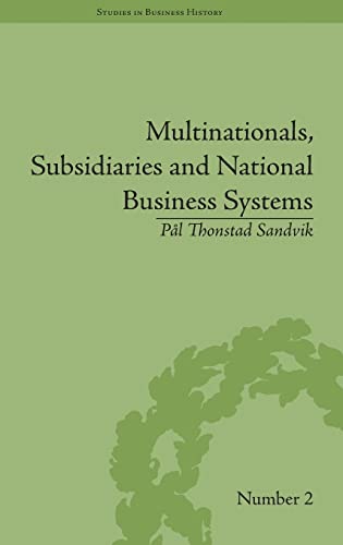 9781848932685: Multinationals, Subsidiaries and National Business Systems: The Nickel Industry and Falconbridge Nikkelverk (Studies in Business History)