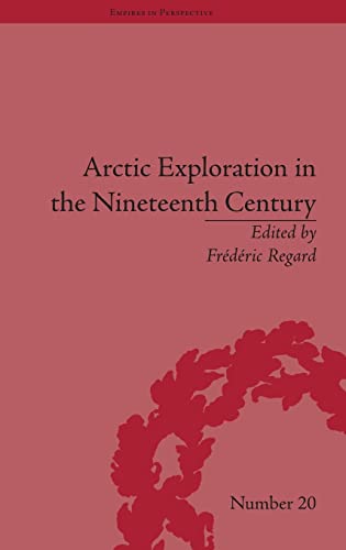Beispielbild fr Arctic Exploration in the Nineteenth Century: Discovering the Northwest Passage (Empires in Perspective) zum Verkauf von Chiron Media