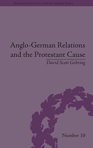 Beispielbild fr Anglo-German Relations and the Protestant Cause: Elizabethan Foreign Policy and Pan-Protestantism (Religious Cultures in the Early Modern World) zum Verkauf von Chiron Media