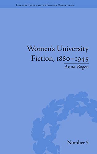 Beispielbild fr Women's University Fiction, 1880 1945 (Literary Texts and the Popular Marketplace) zum Verkauf von Green Ink Booksellers