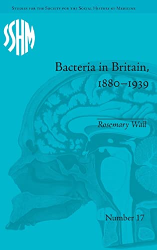 Imagen de archivo de Bacteria in Britain, 18801939 (Studies for the Society for the Social History of Medicine) a la venta por Chiron Media