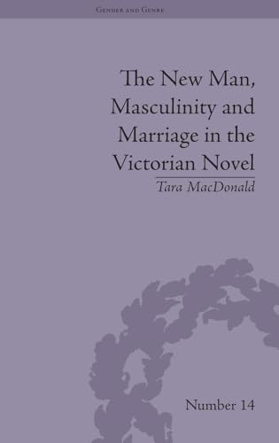 9781848934917: The New Man, Masculinity and Marriage in the Victorian Novel (Gender and Genre)