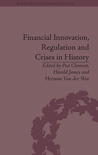 Stock image for Financial Innovation, Regulation and Crises in History (Banking, Money and International Finance) for sale by Chiron Media