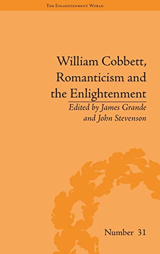 Beispielbild fr William Cobbett, Romanticism and the Enlightenment: Contexts and Legacy (The Enlightenment World) zum Verkauf von Chiron Media