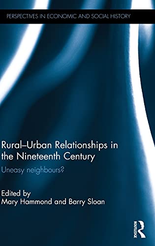 Imagen de archivo de Rural?Urban Relationships in the Nineteenth Century: Uneasy neighbours a la venta por Colin Martin Books