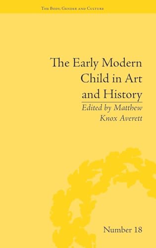 Stock image for The Early Modern Child in Art and History for sale by Blackwell's