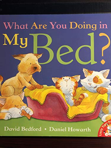 Imagen de archivo de What Are You Doing In My Bed ? a la venta por Wonder Book