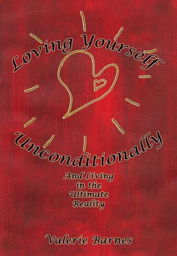 Loving Yourself Unconditionally (9781848970533) by Valerie Barnes