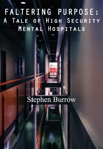 Faltering Purpose: A Tale of High Security Mental Hospitals (9781848971073) by Burrow, Stephen