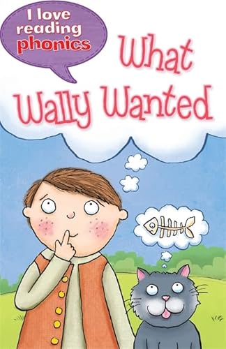 Stock image for I Love Reading Phonics Level 6: What Wally Wanted for sale by WorldofBooks