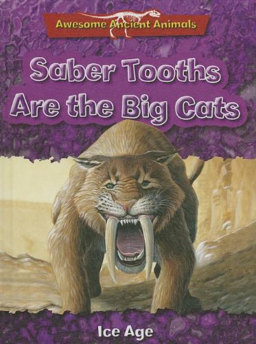 Beispielbild fr Saber Tooths Are the Big Cats : Ice Age zum Verkauf von Better World Books