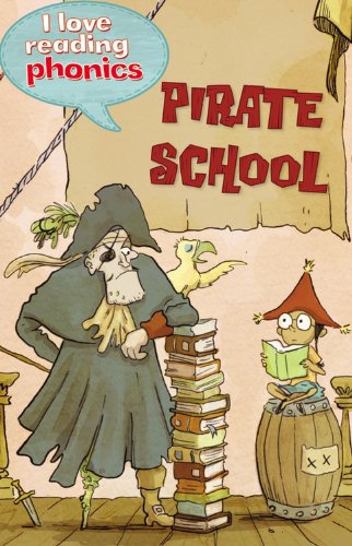 Imagen de archivo de Pirate School (I Love Reading Phonics Level 4) a la venta por Hawking Books