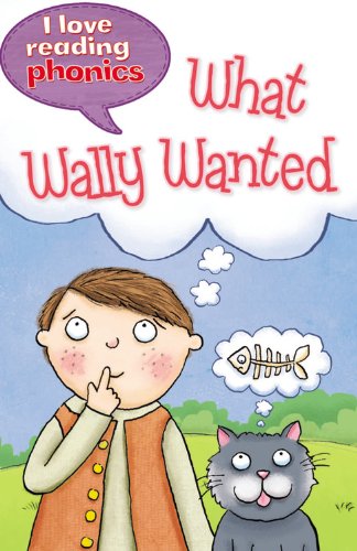 Beispielbild fr What Wally Wanted (I Love Reading Phonics Level 6) zum Verkauf von Ebooksweb