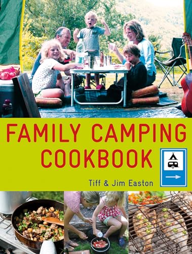 Imagen de archivo de The Family Camping Cookbook: Delicious, Easy-to-Make Food the Whole Family Will Love a la venta por Book Outpost