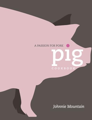 Beispielbild fr Pig: Cooking with a Passion for Pork zum Verkauf von Books From California