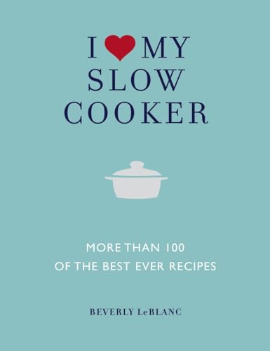 Imagen de archivo de I Love My Slow Cooker: More Than 100 of the Best Ever Recipes a la venta por Orion Tech