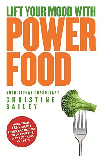 Beispielbild fr Lift Your Mood with Power Food : More Than 150 Healthy Foods and Recipes to Change the Way You Think and Feel zum Verkauf von Better World Books