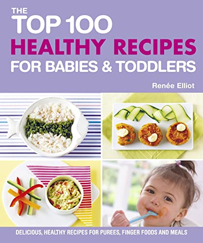 Stock image for The Top 100 Healthy Recipes for Babies & Toddlers for sale by Chiron Media