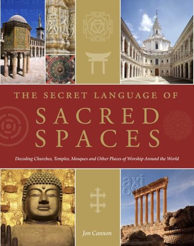 9781848991118: The Secret Language of Sacred Spaces: Decoding Churches, Cathedrals, Temples, Mosques and Other Places of Worship Around the World
