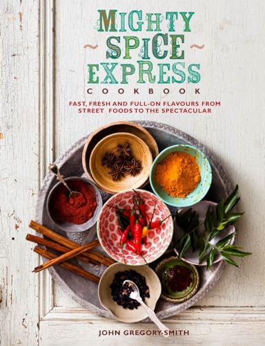 Beispielbild fr Mighty Spice Express Cookbook : Fast, Fresh, and Full-On Flavors from Street Foods to the Spectacular zum Verkauf von Better World Books