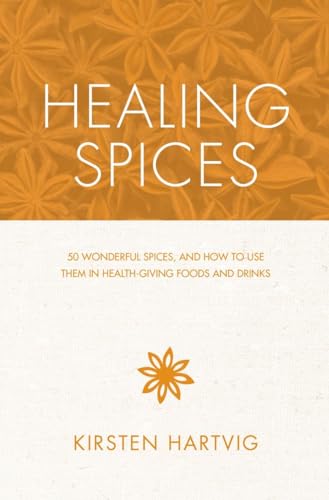 Stock image for Healing Spices: 50 Wonderful Spices, and How to Use Them in Healthgiving Foods and Drinks for sale by ThriftBooks-Dallas