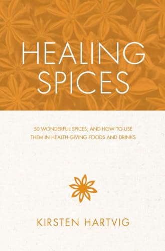 Stock image for Healing Spices : 50 Wonderful Spices, and How to Use Them in Healthgiving Foods and Drinks for sale by Better World Books: West