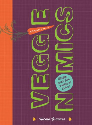 Beispielbild fr Veggienomics : Thrifty Roots, Shoots and Leaves zum Verkauf von Better World Books