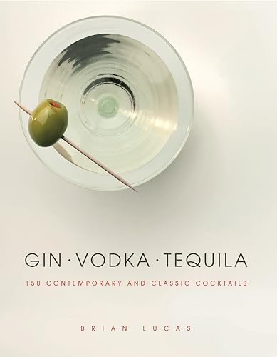Stock image for Gin, Vodka, Tequila: 150 Contemporary and Classic Cocktails for sale by WorldofBooks