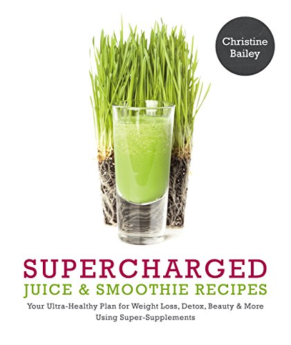 Beispielbild fr Supercharged Juices & Smoothies: Your Ultra-Healthy Plan for Weight Loss, Detox, Beauty & More Using Super-Supplements zum Verkauf von WorldofBooks