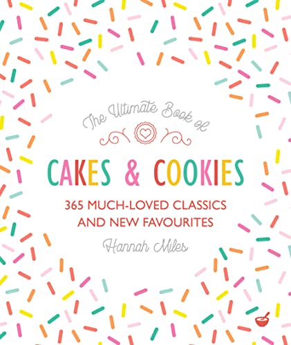 Imagen de archivo de The Ultimate Book of Cakes and Cookies: 365 Much-Loved Classics and New Favourites a la venta por Bellwetherbooks