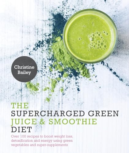 Beispielbild fr Supercharged Green Juice & Smoothie Diet: Over 100 Recipes to Boost Weight Loss, Detox and Energy Using Green Vegetables and Super-Supplements zum Verkauf von WorldofBooks