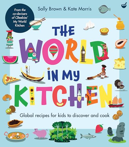 Stock image for The World In My Kitchen: Global recipes for kids to discover and cook for sale by Half Price Books Inc.