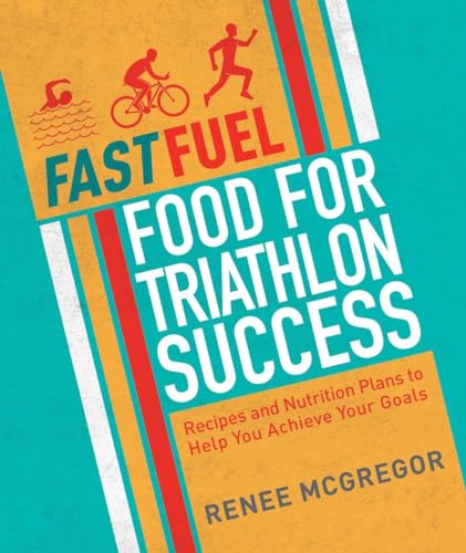 Beispielbild fr Fast Fuel: Food for Triathlon Success: Delicious Recipes and Nutrition Plans to Achieve Your Goals zum Verkauf von HPB Inc.