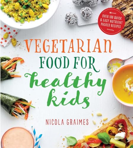 9781848993068: Vegetarian Food for Healthy Kids: Over 100 Quick and Easy Nutrient-Packed Recipes