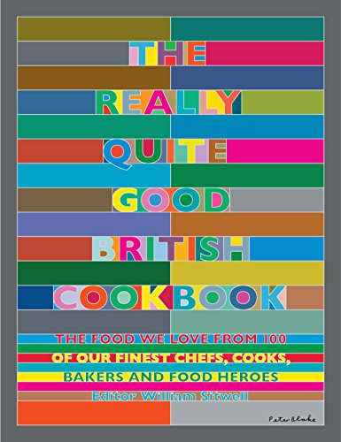 Beispielbild fr The Really Quite Good British Cookbook: The Food We Love from 100 of Our Finest Chefs, Cooks, Bakers and Food Heroes zum Verkauf von AwesomeBooks