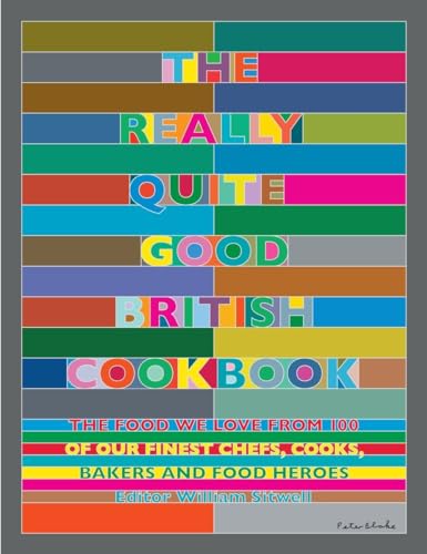 Stock image for The Really Quite Good British Cookbook: The Food We Love from 100 of Our Best Chefs, Cooks, Bakers and Local Heroes for sale by ThriftBooks-Dallas