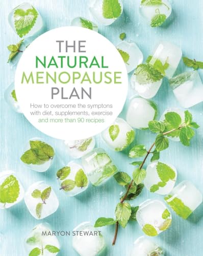 Stock image for The Natural Menopause Plan: How to overcome the symptoms with diet, supplements, exercise and more than 90 recipes for sale by WorldofBooks