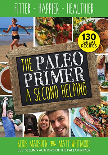Imagen de archivo de The Paleo Primer: A Second Helping: Fitter, Happier, Healthier a la venta por AwesomeBooks